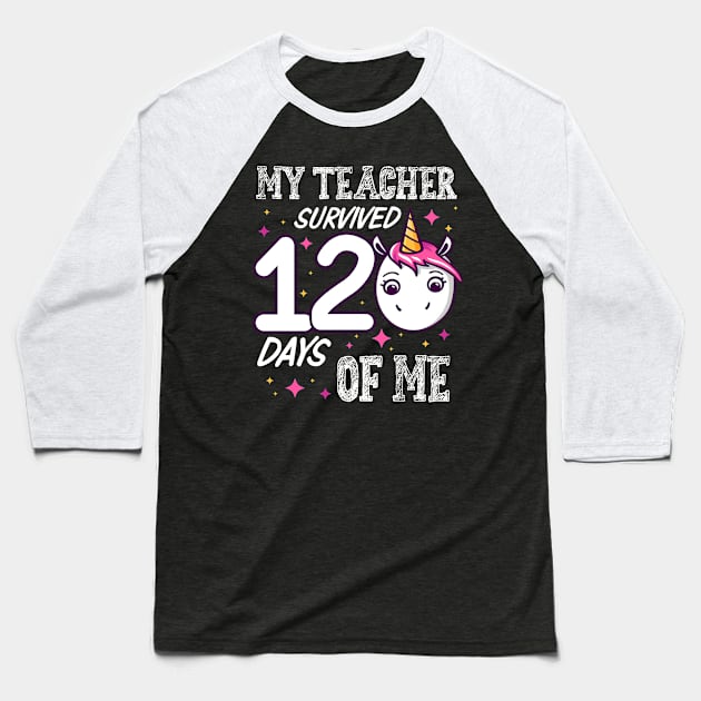 My Teacher Survived 120 Days Of Me 120th Day School Unicorn Baseball T-Shirt by ArifLeleu